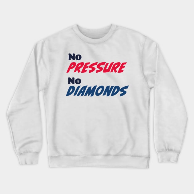 No pressure, no diamonds Crewneck Sweatshirt by Czajnikolandia